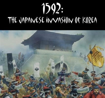 Buonin-tembō och den japanska invasionen av Korea 1592: En djupdykning i Tokugawa Ieyasu's strategiska genialitet